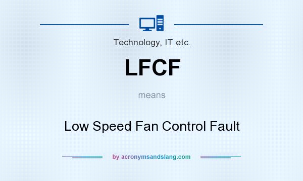 What does LFCF mean? It stands for Low Speed Fan Control Fault