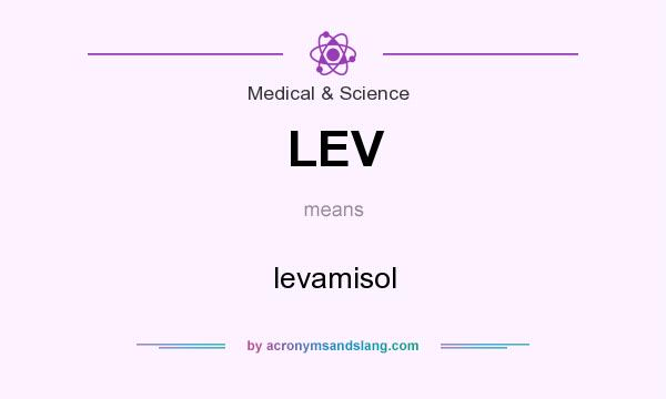 What does LEV mean? It stands for levamisol