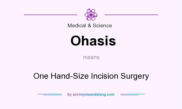 What does Ohasis mean? It stands for One Hand-Size Incision Surgery