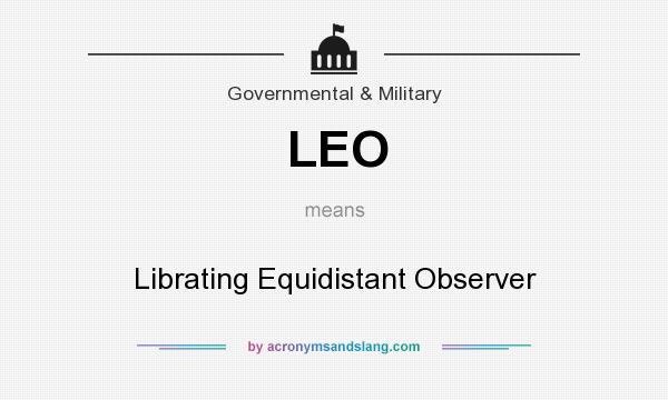 What does LEO mean? It stands for Librating Equidistant Observer