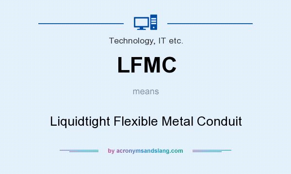 What does LFMC mean? It stands for Liquidtight Flexible Metal Conduit