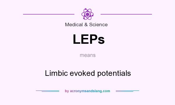 What does LEPs mean? It stands for Limbic evoked potentials