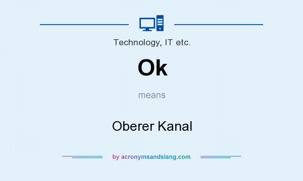 What does Ok mean? It stands for Oberer Kanal
