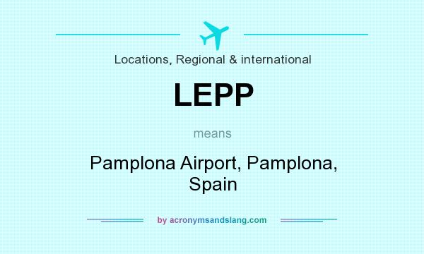 What does LEPP mean? It stands for Pamplona Airport, Pamplona, Spain