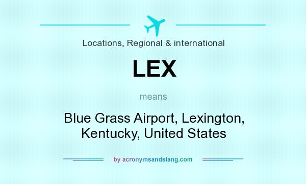 What does LEX mean? It stands for Blue Grass Airport, Lexington, Kentucky, United States