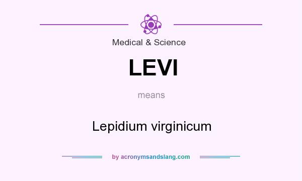 What does LEVI mean? It stands for Lepidium virginicum