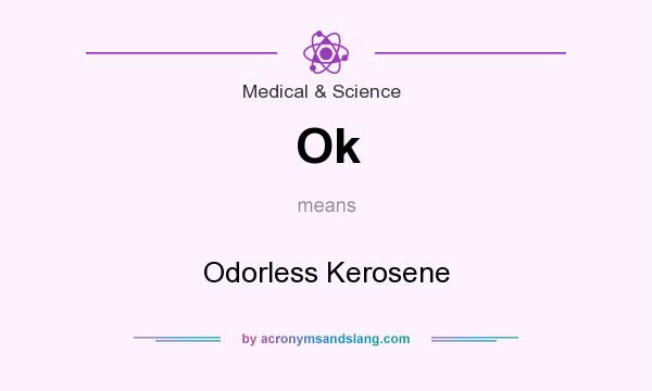 What does Ok mean? It stands for Odorless Kerosene