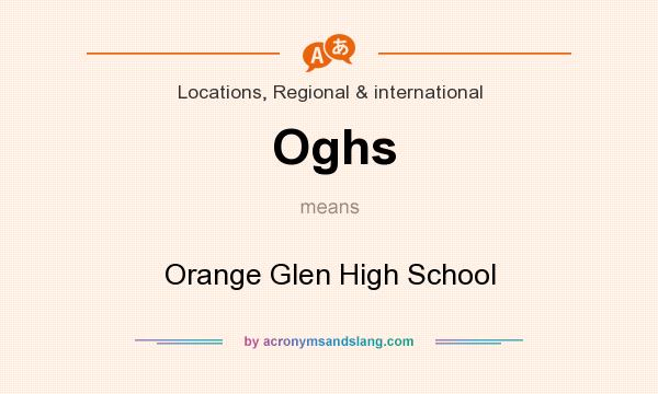 What does Oghs mean? It stands for Orange Glen High School