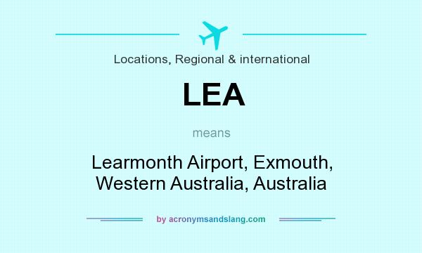 What does LEA mean? It stands for Learmonth Airport, Exmouth, Western Australia, Australia