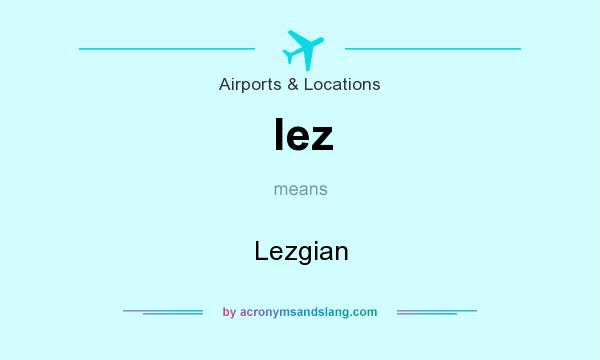 What does lez mean? It stands for Lezgian