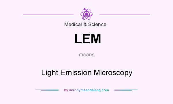 What does LEM mean? It stands for Light Emission Microscopy