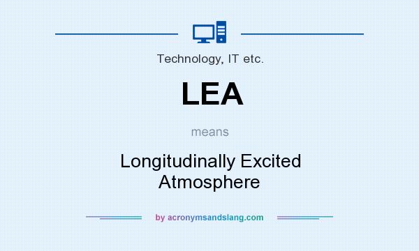 What does LEA mean? It stands for Longitudinally Excited Atmosphere