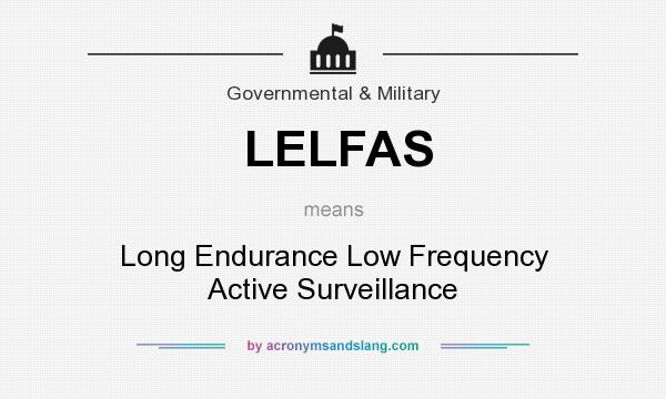 What does LELFAS mean? It stands for Long Endurance Low Frequency Active Surveillance