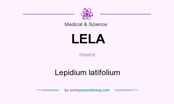 What does LELA mean? It stands for Lepidium latifolium