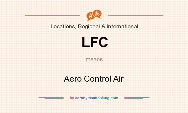 What does LFC mean? It stands for Aero Control Air