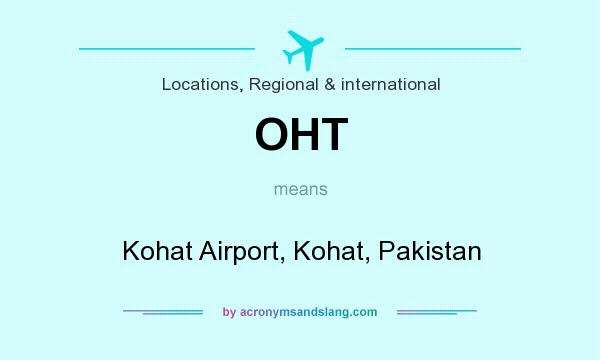 What does OHT mean? It stands for Kohat Airport, Kohat, Pakistan