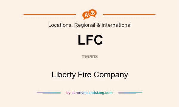What does LFC mean? It stands for Liberty Fire Company