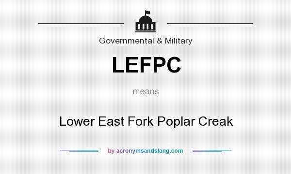 What does LEFPC mean? It stands for Lower East Fork Poplar Creak