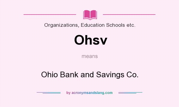 What does Ohsv mean? It stands for Ohio Bank and Savings Co.