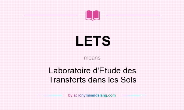 What does LETS mean? It stands for Laboratoire d`Etude des Transferts dans les Sols