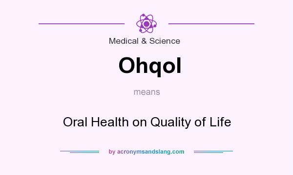What does Ohqol mean? It stands for Oral Health on Quality of Life