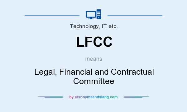 What does LFCC mean? It stands for Legal, Financial and Contractual Committee