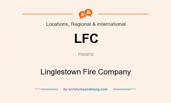 What does LFC mean? It stands for Linglestown Fire Company