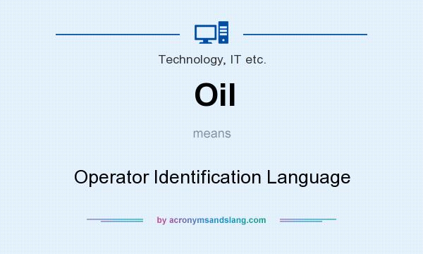 What does Oil mean? It stands for Operator Identification Language
