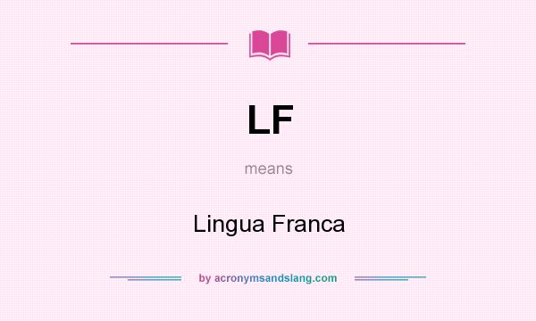 What does LF mean? It stands for Lingua Franca