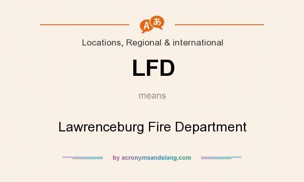 What does LFD mean? It stands for Lawrenceburg Fire Department