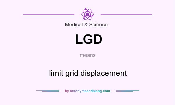 What does LGD mean? It stands for limit grid displacement