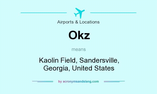 What does Okz mean? It stands for Kaolin Field, Sandersville, Georgia, United States