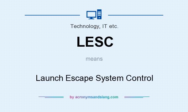 What does LESC mean? It stands for Launch Escape System Control