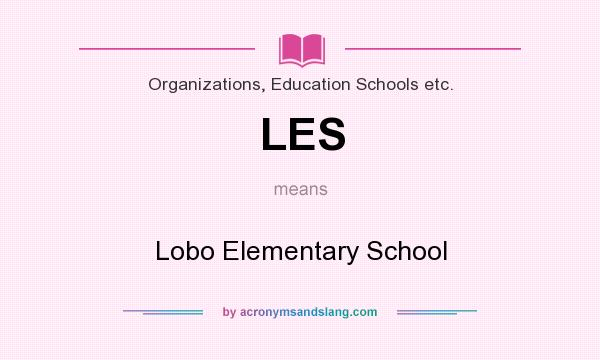 What does LES mean? It stands for Lobo Elementary School