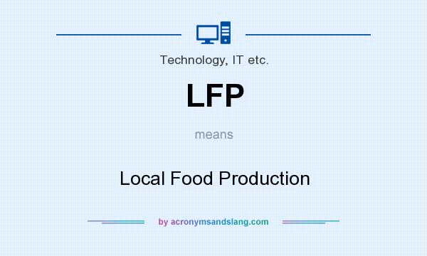 What does LFP mean? It stands for Local Food Production