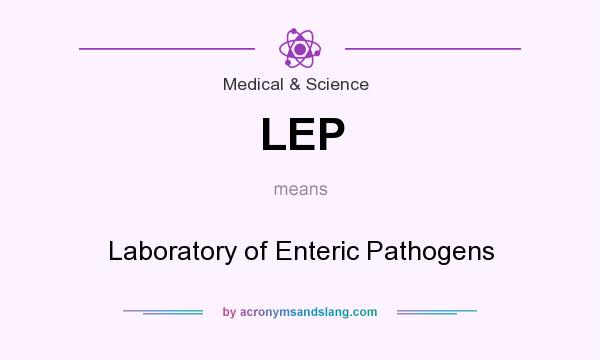 What does LEP mean? It stands for Laboratory of Enteric Pathogens