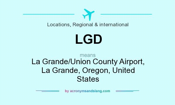 What does LGD mean? It stands for La Grande/Union County Airport, La Grande, Oregon, United States