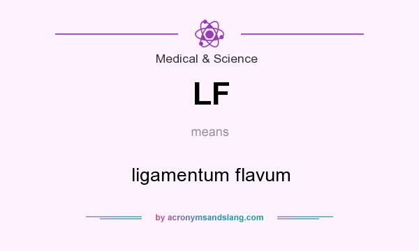 What does LF mean? It stands for ligamentum flavum