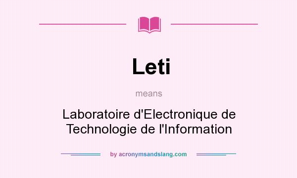 What does Leti mean? It stands for Laboratoire d`Electronique de Technologie de l`Information