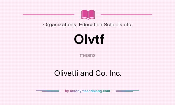 What does Olvtf mean? It stands for Olivetti and Co. Inc.