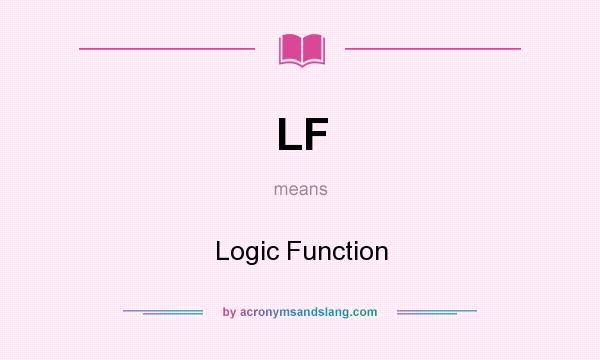 What does LF mean? It stands for Logic Function