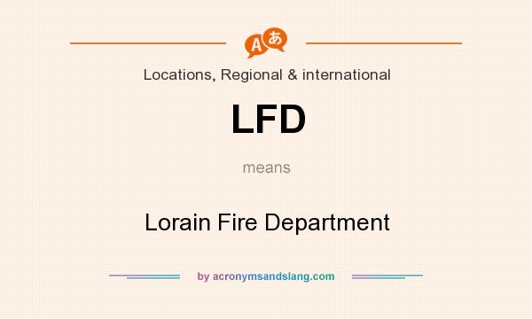 What does LFD mean? It stands for Lorain Fire Department