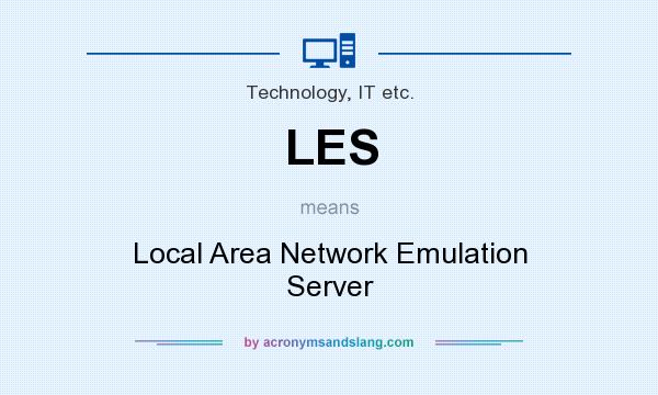 What does LES mean? It stands for Local Area Network Emulation Server