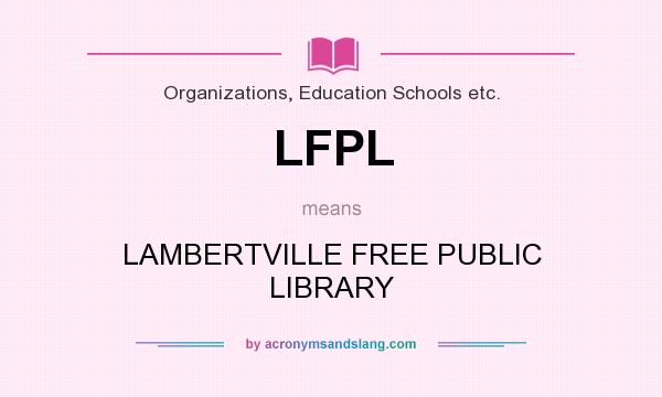 What does LFPL mean? It stands for LAMBERTVILLE FREE PUBLIC LIBRARY