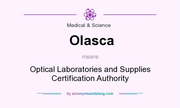 What does Olasca mean? It stands for Optical Laboratories and Supplies Certification Authority