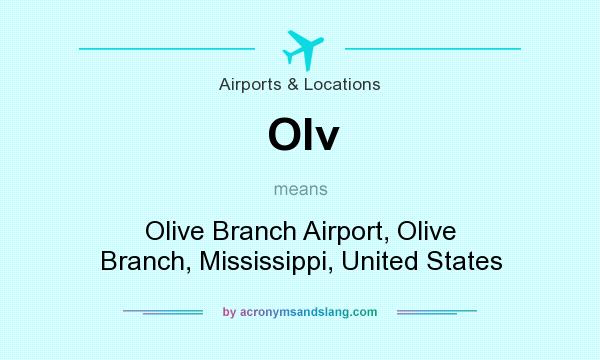 What does Olv mean? It stands for Olive Branch Airport, Olive Branch, Mississippi, United States