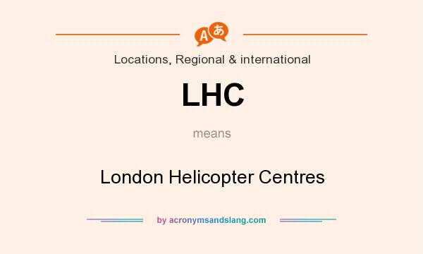 What does LHC mean? It stands for London Helicopter Centres