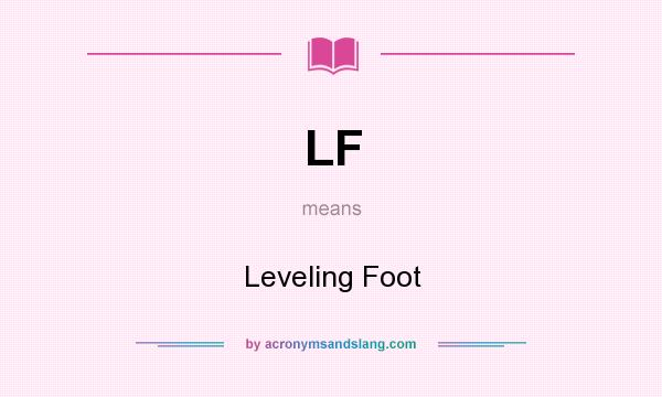 What does LF mean? It stands for Leveling Foot
