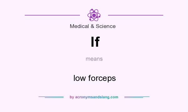 What does lf mean? It stands for low forceps