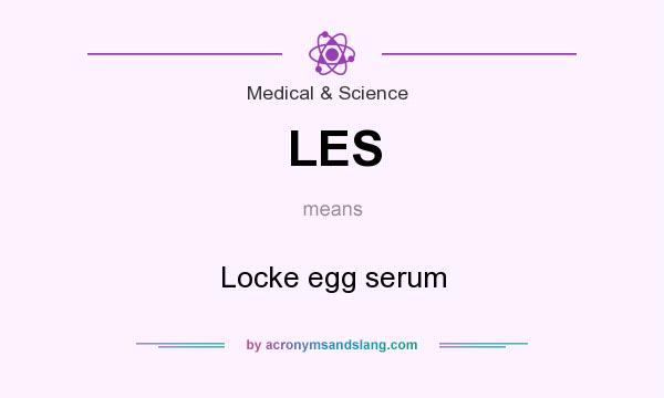 What does LES mean? It stands for Locke egg serum